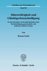 cover of the book Sittenwidrigkeit und Gläubigerbenachteiligung: Zu den Schranken von Kreditsicherheiten unter Berücksichtigung gemeinschafts- und kollisionsrechtlicher Bezüge