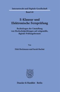 cover of the book E-Klausur und Elektronische Fernprüfung: Rechtsfragen der Umstellung von Hochschulprüfungen auf zeitgemäße, digitale Prüfungsformate