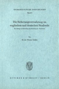 cover of the book Die Sicherungsverwahrung im englischen und deutschen Strafrecht: Ein Beitrag zur Behandlung und Bestrafung der Rezidivisten