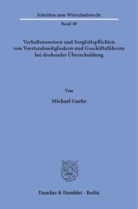 cover of the book Verhaltensweisen und Sorgfaltspflichten von Vorstandsmitgliedern und Geschäftsführern bei drohender Überschuldung