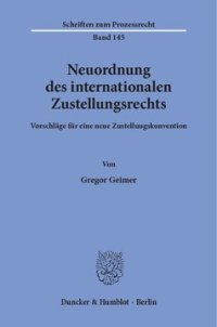 cover of the book Neuordnung des internationalen Zustellungsrechts: Vorschläge für eine neue Zustellungskonvention