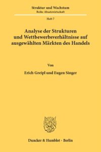 cover of the book Analyse der Strukturen und Wettbewerbsverhältnisse auf ausgewählten Märkten des Handels: Belgien/Luxemburg, Bundesrepublik Deutschland, Frankreich, Italien, Niederlande