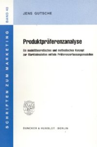 cover of the book Produktpräferenzanalyse: Ein modelltheoretisches und methodisches Konzept zur Marktsimulation mittels Präferenzerfassungsmodellen