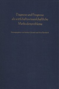 cover of the book Diagnose und Prognose als wirtschaftswissenschaftliche Methodenprobleme: Verhandlungen auf der Arbeitstagung des Vereins für Socialpolitik in Garmisch-Partenkirchen 1961