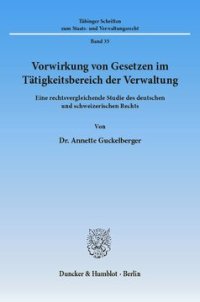 cover of the book Vorwirkung von Gesetzen im Tätigkeitsbereich der Verwaltung: Eine rechtsvergleichende Studie des deutschen und schweizerischen Rechts