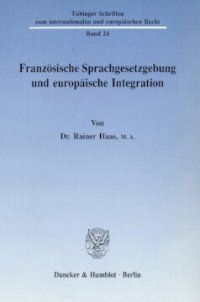 cover of the book Französische Sprachgesetzgebung und europäische Integration