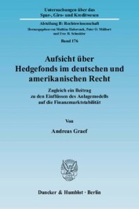 cover of the book Aufsicht über Hedgefonds im deutschen und amerikanischen Recht: Zugleich ein Beitrag zu den Einflüssen des Anlagemodells auf die Finanzmarktstabilität