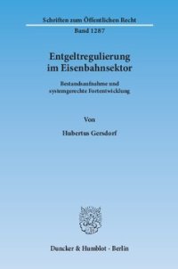 cover of the book Entgeltregulierung im Eisenbahnsektor: Bestandsaufnahme und systemgerechte Fortentwicklung