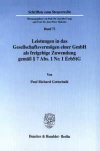 cover of the book Leistungen in das Gesellschaftsvermögen einer GmbH als freigebige Zuwendung gemäß § 7 Abs. 1 Nr. 1 ErbStG