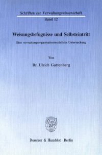 cover of the book Weisungsbefugnisse und Selbsteintritt: Eine verwaltungsorganisationsrechtliche Untersuchung