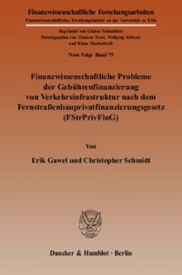 cover of the book Finanzwissenschaftliche Probleme der Gebührenfinanzierung von Verkehrsinfrastruktur nach dem Fernstraßenbauprivatfinanzierungsgesetz (FStrPrivFinG)