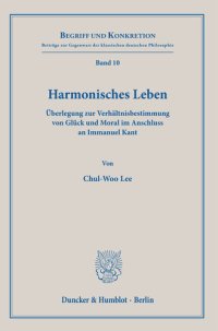 cover of the book Harmonisches Leben: Überlegung zur Verhältnisbestimmung von Glück und Moral im Anschluss an Immanuel Kant