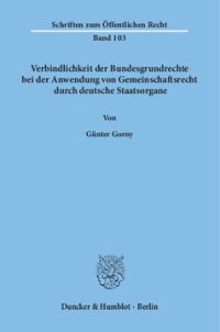 cover of the book Verbindlichkeit der Bundesgrundrechte bei der Anwendung von Gemeinschaftsrecht durch deutsche Staatsorgane