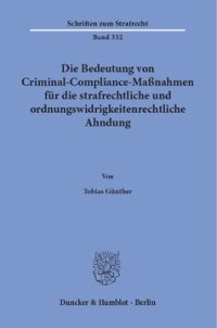 cover of the book Die Bedeutung von Criminal-Compliance-Maßnahmen für die strafrechtliche und ordnungswidrigkeitenrechtliche Ahndung