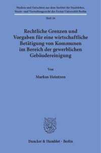 cover of the book Rechtliche Grenzen und Vorgaben für eine wirtschaftliche Betätigung von Kommunen im Bereich der gewerblichen Gebäudereinigung