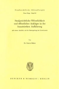 cover of the book Strafgerichtliche Öffentlichkeit und öffentlicher Ankläger in der französischen Aufklärung, mit einem Ausblick auf die Gesetzgebung der Konstituante