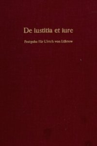 cover of the book De iustitia et iure: Festgabe für Ulrich von Lübtow zum 80. Geburtstag