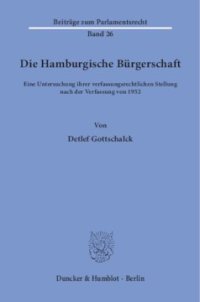 cover of the book Die Hamburgische Bürgerschaft: Eine Untersuchung ihrer verfassungsrechtlichen Stellung nach der Verfassung von 1952