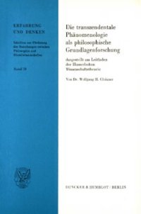 cover of the book Die transzendentale Phänomenologie als philosophische Grundlagenforschung,: dargestellt am Leitfaden der Husserlschen Wissenschaftstheorie. Vorarbeit zu einem phänomenologischen Positivismus