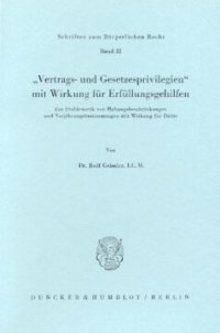 cover of the book »Vertrags- und Gesetzesprivilegien« mit Wirkung für Erfüllungsgehilfen: Zur Problematik von Haftungsbeschränkungen und Verjährungsbestimmungen mit Wirkung für Dritte