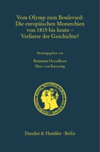 cover of the book Vom Olymp zum Boulevard: Die europäischen Monarchien von 1815 bis heute – Verlierer der Geschichte?