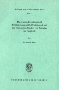 cover of the book Das Ausländerpolizeirecht der Bundesrepublik Deutschland und der Vereinigten Staaten von Amerika im Vergleich