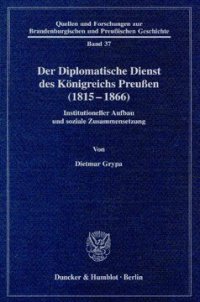 cover of the book Der Diplomatische Dienst des Königreichs Preußen (1815 - 1866): Institutioneller Aufbau und soziale Zusammensetzung