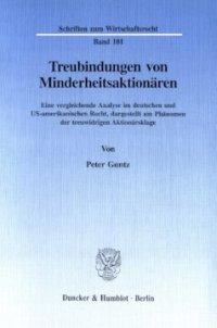 cover of the book Treubindungen von Minderheitsaktionären: Eine vergleichende Analyse im deutschen und US-amerikanischen Recht, dargestellt am Phänomen der treuwidrigen Aktionärsklage