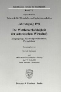 cover of the book Die Wettbewerbsfähigkeit der ostdeutschen Wirtschaft: Ausgangslage, Handlungserfordernisse, Perspektiven und Johann-Heinrich-von-Thünen-Vorlesung: Kurt W. Rothschild: Löhne, Theorien: Lohntheorien. Jahrestagung des Vereins für Socialpolitik, Gesellschaft 