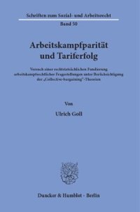 cover of the book Arbeitskampfparität und Tariferfolg: Versuch einer rechtstatsächlichen Fundierung arbeitskampfrechtlicher Fragestellungen unter Berücksichtigung der »Collective-bargaining«-Theorien