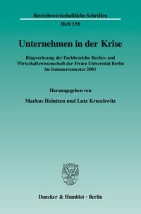 cover of the book Unternehmen in der Krise: Ringvorlesung der Fachbereiche Rechts- und Wirtschaftswissenschaft der Freien Universität Berlin im Sommersemester 2003