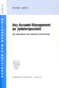 cover of the book Key-Account-Management im Zuliefergeschäft: Eine theoretische und empirische Untersuchung