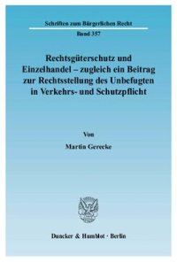 cover of the book Rechtsgüterschutz und Einzelhandel - zugleich ein Beitrag zur Rechtsstellung des Unbefugten in Verkehrs- und Schutzpflicht