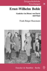 cover of the book Ernst-Wilhelm Bohle: Gauleiter im Dienst von Partei und Staat