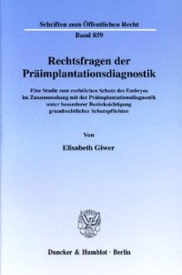 cover of the book Rechtsfragen der Präimplantationsdiagnostik: Eine Studie zum rechtlichen Schutz des Embryos im Zusammenhang mit der Präimplantationsdiagnostik unter besonderer Berücksichtigung grundrechtlicher Schutzpflichten