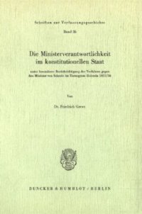 cover of the book Die Ministerverantwortlichkeit im konstitutionellen Staat,: unter besonderer Berücksichtigung der Verfahren gegen den Minister von Scheele im Herzogtum Holstein 1855/56