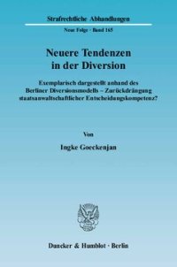 cover of the book Neuere Tendenzen in der Diversion: Exemplarisch dargestellt anhand des Berliner Diversionsmodells - Zurückdrängung staatsanwaltschaftlicher Entscheidungskompetenz?