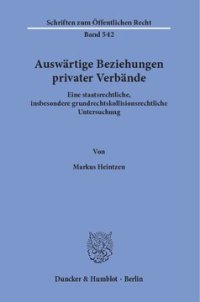 cover of the book Auswärtige Beziehungen privater Verbände: Eine staatsrechtliche, insbesondere grundrechtskollisionsrechtliche Untersuchung