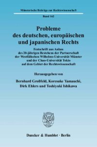 cover of the book Probleme des deutschen, europäischen und japanischen Rechts: Festschrift aus Anlass des 20-jährigen Bestehens der Partnerschaft der Westfälischen Wilhelms-Universität Münster und der Chuo-Universität Tokio auf dem Gebiet der Rechtswissenschaft