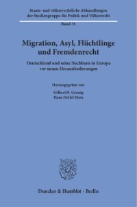 cover of the book Migration, Asyl, Flüchtlinge und Fremdenrecht: Deutschland und seine Nachbarn in Europa vor neuen Herausforderungen