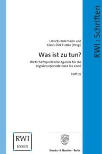 cover of the book Was ist zu tun?: Wirtschaftspolitische Agenda für die Legislaturperiode 2002 bis 2006