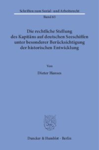 cover of the book Die rechtliche Stellung des Kapitäns auf deutschen Seeschiffen unter besonderer Berücksichtigung der historischen Entwicklung