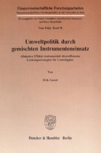 cover of the book Umweltpolitik durch gemischten Instrumenteneinsatz: Allokative Effekte instrumentell diversifizierter Lenkungsstrategien für Umweltgüter