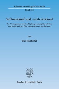 cover of the book Softwarekauf und -weiterverkauf: Zur Vertragsnatur und Erschöpfungswirkung körperlicher und unkörperlicher Übertragungsformen von Software