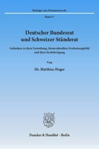 cover of the book Deutscher Bundesrat und Schweizer Ständerat: Gedanken zu ihrer Entstehung, ihrem aktuellen Erscheinungsbild und ihrer Rechtfertigung