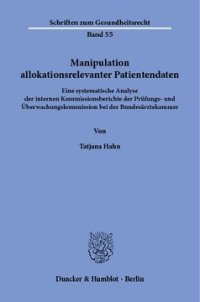 cover of the book Manipulation allokationsrelevanter Patientendaten: Eine systematische Analyse der internen Kommissionsberichte der Prüfungs- und Überwachungskommission bei der Bundesärztekammer