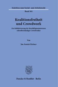 cover of the book Koalitionsfreiheit und Crowdwork: Zur Kollektivierung der Beschäftigteninteressen soloselbstständiger Crowdworker