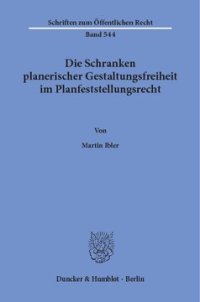 cover of the book Die Schranken planerischer Gestaltungsfreiheit im Planfeststellungsrecht