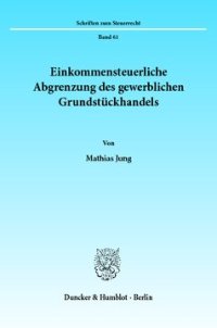 cover of the book Einkommensteuerliche Abgrenzung des gewerblichen Grundstückhandels