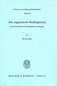 cover of the book Die organisierte Rechtsperson: System und Probleme der Personifikation im Zivilrecht